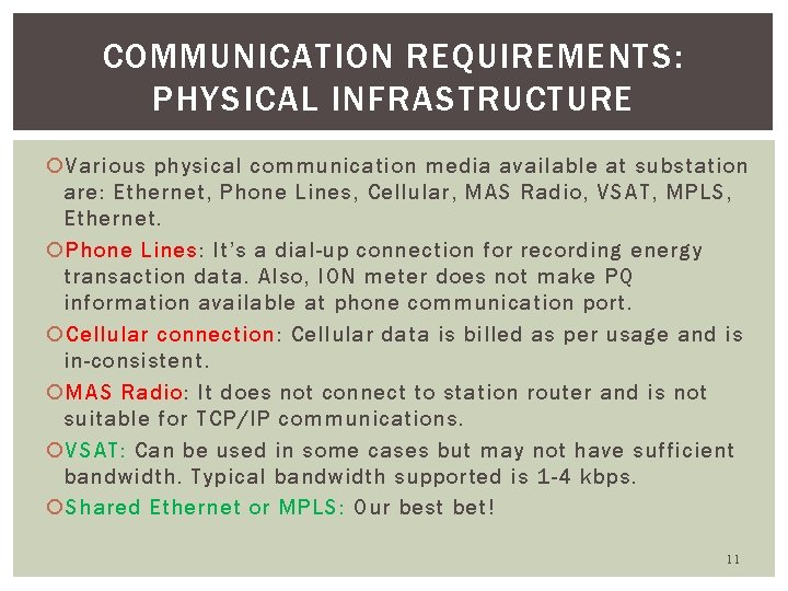 COMMUNICATION REQUIREMENTS: PHYSICAL INFRASTRUCTURE Various physical communication media available at substation are: Ethernet, Phone