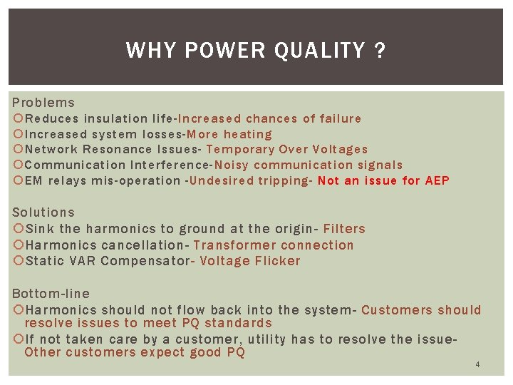 WHY POWER QUALITY ? Problems Reduces insulation life-Increased chances of failure Increased system losses-More