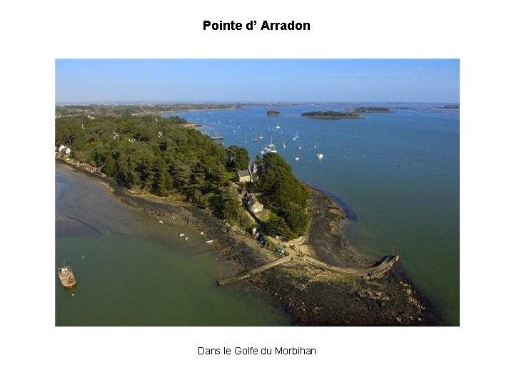 Pointe d’ Arradon Dans le Golfe du Morbihan 