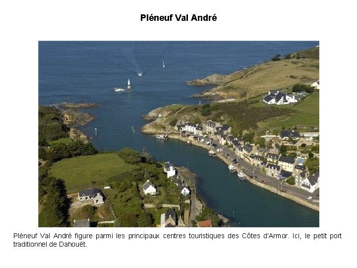 Pléneuf Val André figure parmi les principaux centres touristiques des Côtes d’Armor. Ici, le