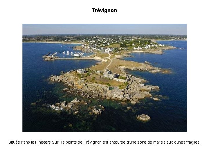 Trévignon Située dans le Finistère Sud, le pointe de Trévignon est entourée d’une zone