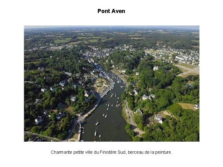 Pont Aven Charmante petite ville du Finistère Sud, berceau de la peinture. 
