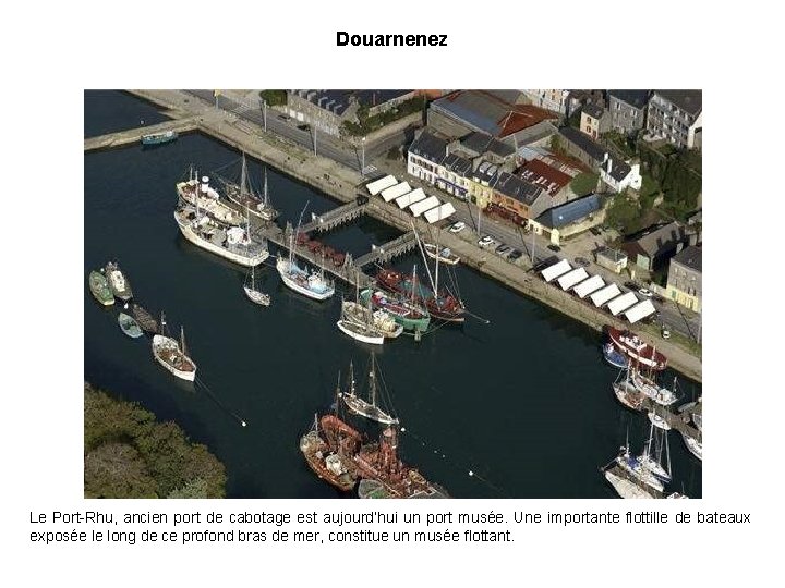 Douarnenez Le Port-Rhu, ancien port de cabotage est aujourd’hui un port musée. Une importante