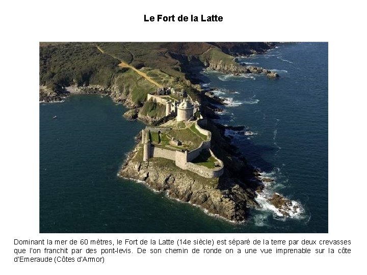 Le Fort de la Latte Dominant la mer de 60 mètres, le Fort de