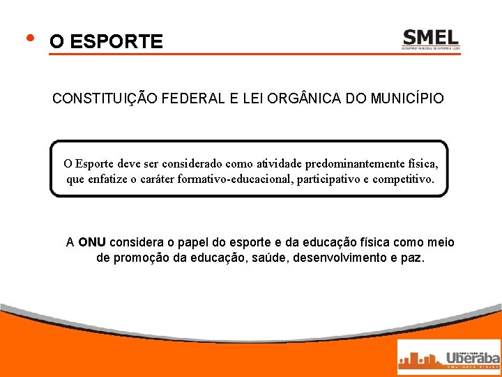 O ESPORTE CONSTITUIÇÃO FEDERAL E LEI ORG NICA DO MUNICÍPIO O Esporte deve ser