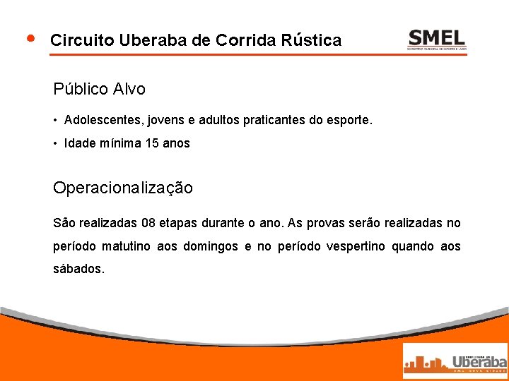 Circuito Uberaba de Corrida Rústica Público Alvo • Adolescentes, jovens e adultos praticantes do