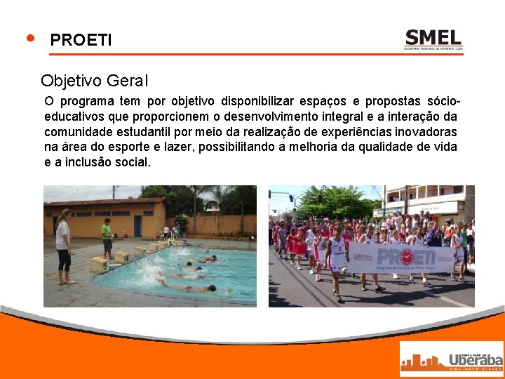 PROETI Objetivo Geral O programa tem por objetivo disponibilizar espaços e propostas sócioeducativos que