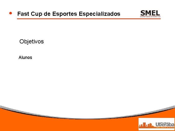 Fast Cup de Esportes Especializados Objetivos Alunos 