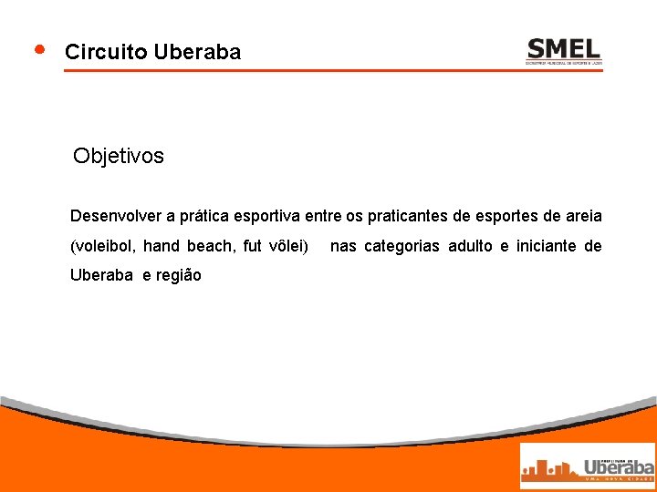 Circuito Uberaba Objetivos Desenvolver a prática esportiva entre os praticantes de esportes de areia