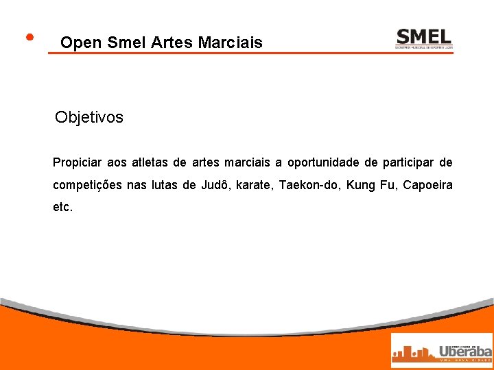 Open Smel Artes Marciais Objetivos Propiciar aos atletas de artes marciais a oportunidade de