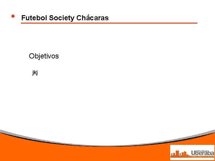 Futebol Society Chácaras Objetivos jkj 