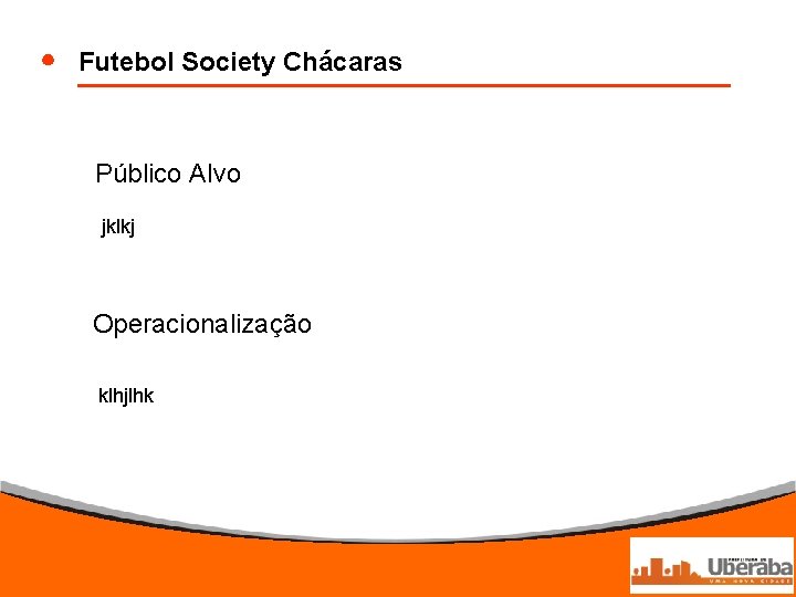 Futebol Society Chácaras Público Alvo jklkj Operacionalização klhjlhk 