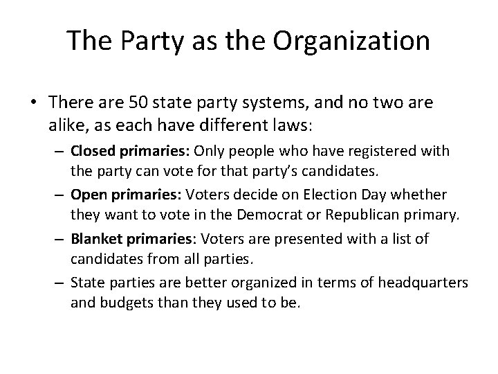 The Party as the Organization • There are 50 state party systems, and no