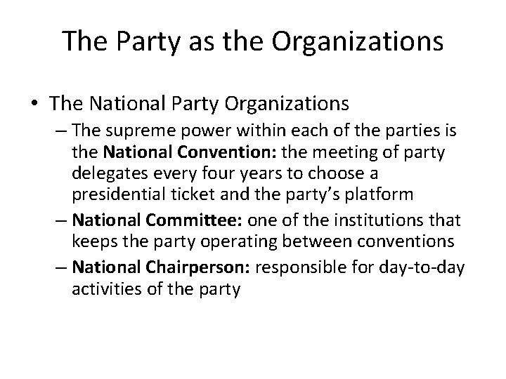 The Party as the Organizations • The National Party Organizations – The supreme power