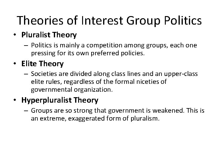 Theories of Interest Group Politics • Pluralist Theory – Politics is mainly a competition