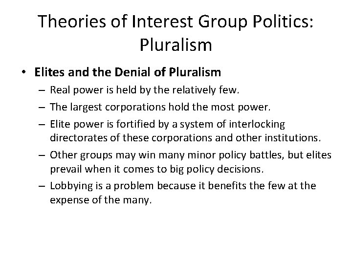 Theories of Interest Group Politics: Pluralism • Elites and the Denial of Pluralism –