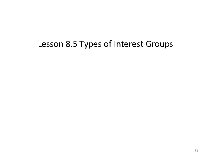 Lesson 8. 5 Types of Interest Groups 31 