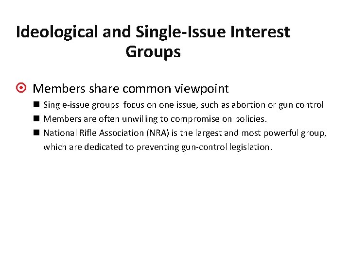 Ideological and Single-Issue Interest Groups 5. 2 ¤ Members share common viewpoint n Single-issue