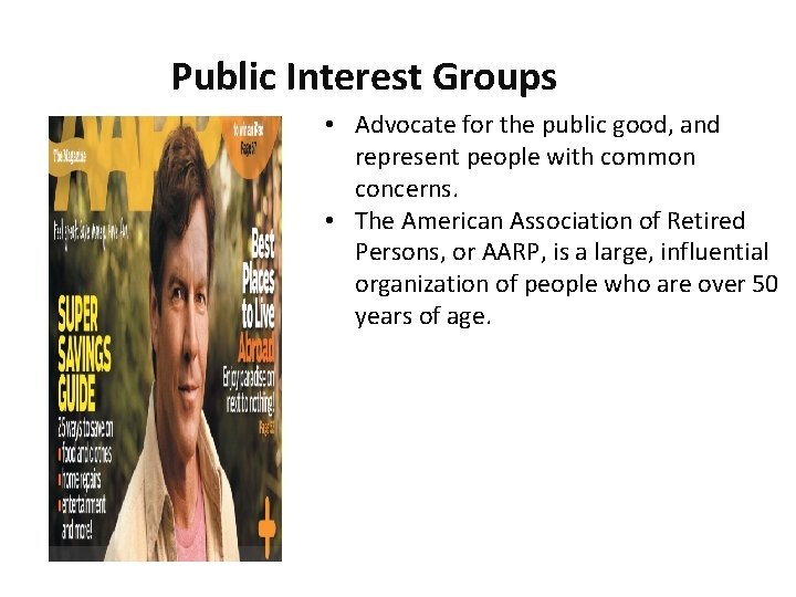 Public Interest Groups 5. 3 • Advocate for the public good, and represent people