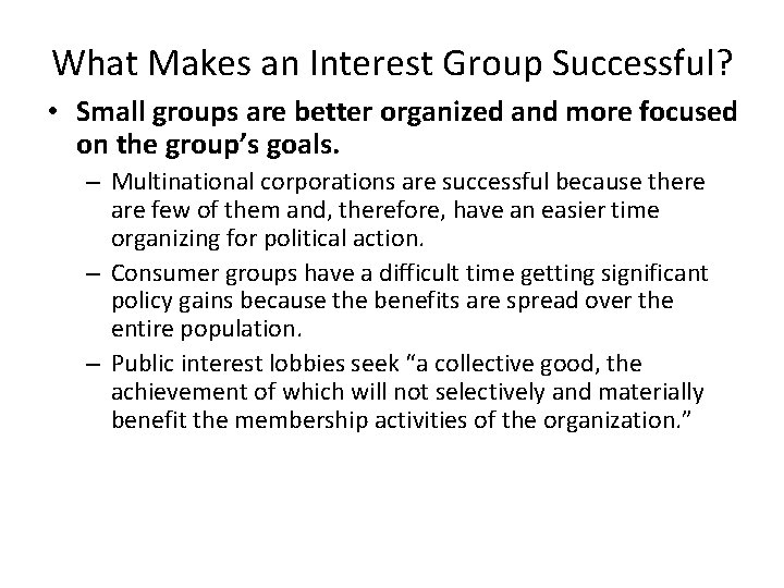 What Makes an Interest Group Successful? • Small groups are better organized and more