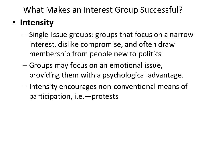 What Makes an Interest Group Successful? • Intensity – Single-Issue groups: groups that focus