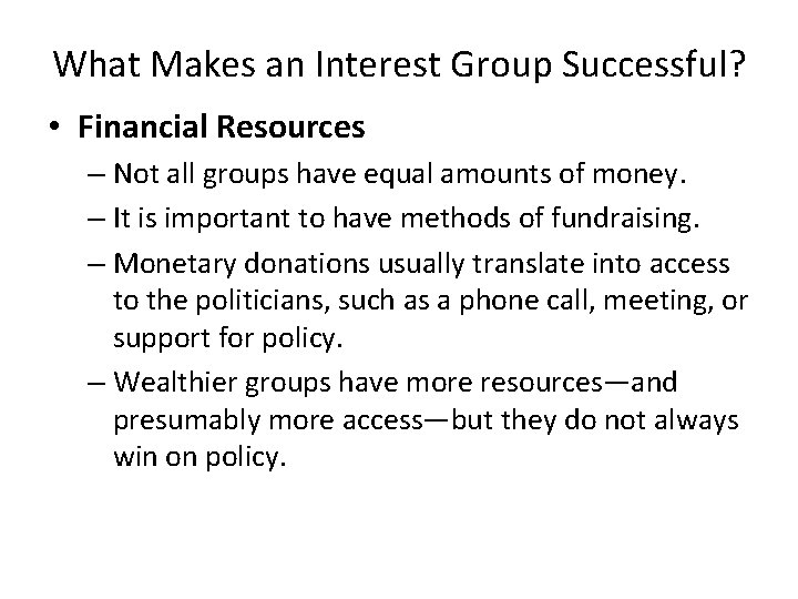 What Makes an Interest Group Successful? • Financial Resources – Not all groups have