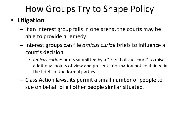 How Groups Try to Shape Policy • Litigation – If an interest group fails