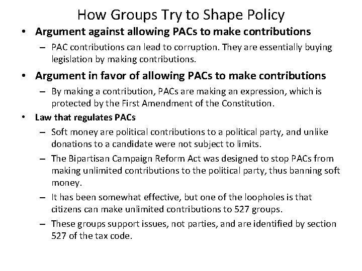 How Groups Try to Shape Policy • Argument against allowing PACs to make contributions