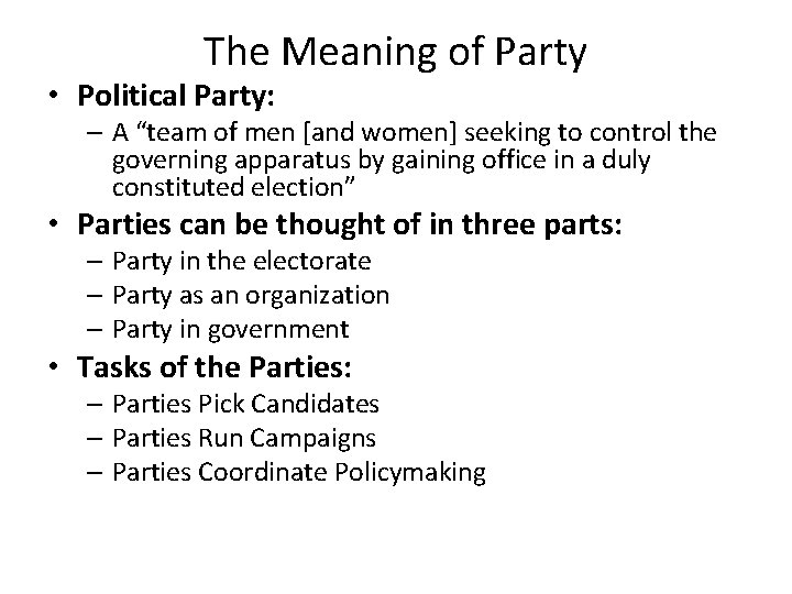 The Meaning of Party • Political Party: – A “team of men [and women]