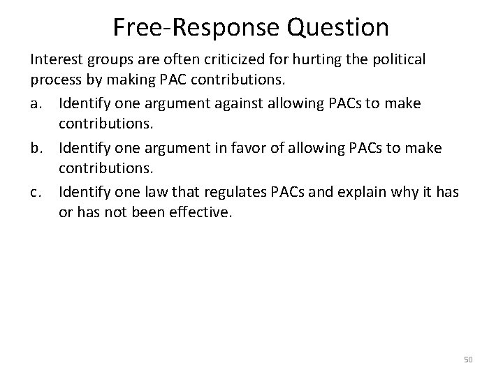 Free-Response Question Interest groups are often criticized for hurting the political process by making