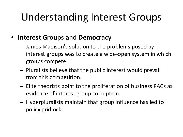 Understanding Interest Groups • Interest Groups and Democracy – James Madison’s solution to the