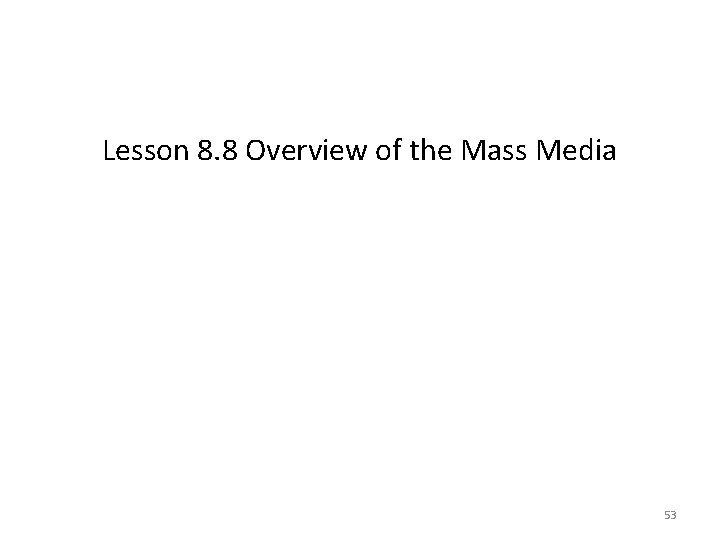 Lesson 8. 8 Overview of the Mass Media 53 