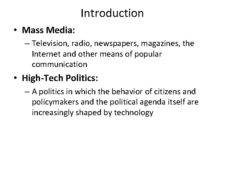 Introduction • Mass Media: – Television, radio, newspapers, magazines, the Internet and other means