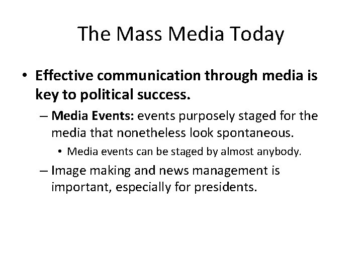 The Mass Media Today • Effective communication through media is key to political success.