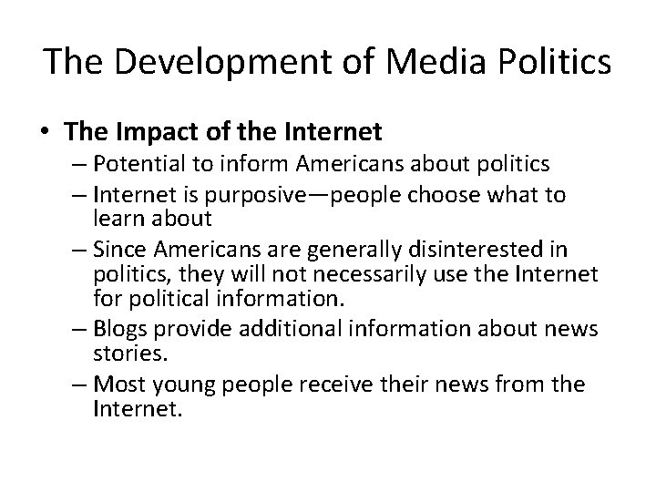 The Development of Media Politics • The Impact of the Internet – Potential to