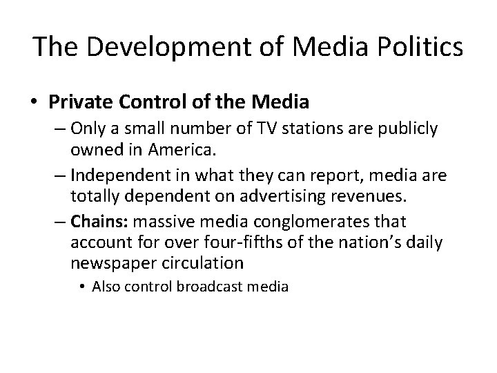 The Development of Media Politics • Private Control of the Media – Only a