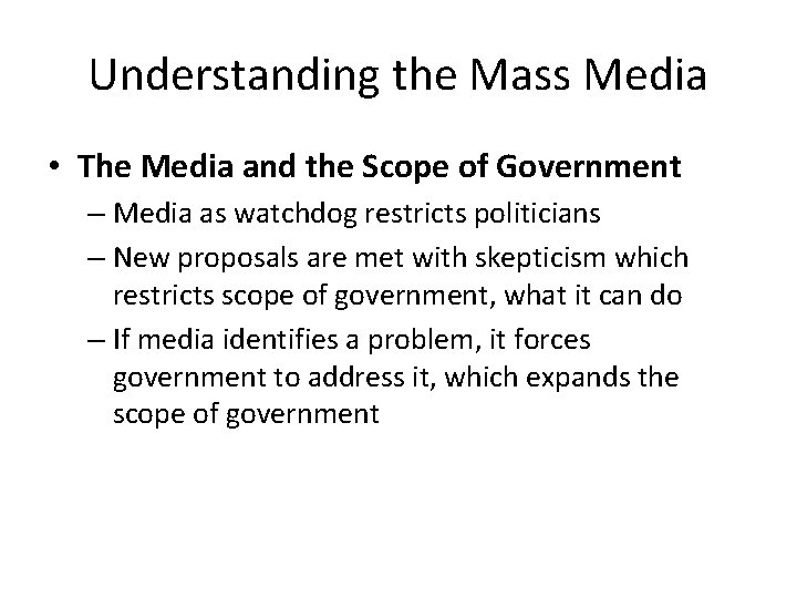 Understanding the Mass Media • The Media and the Scope of Government – Media