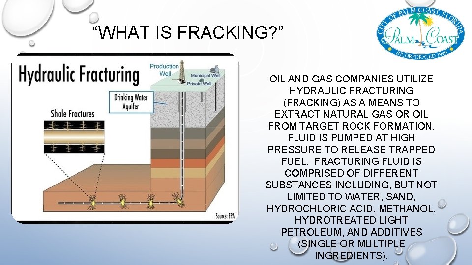 “WHAT IS FRACKING? ” OIL AND GAS COMPANIES UTILIZE HYDRAULIC FRACTURING (FRACKING) AS A