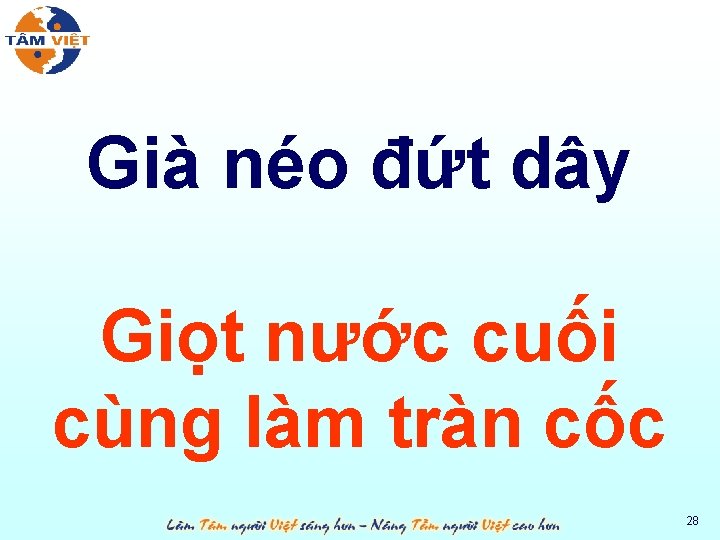 Già néo đứt dây Giọt nước cuối cùng làm tràn cốc 28 