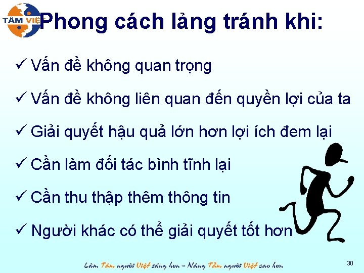 Phong cách lảng tránh khi: ü Vấn đề không quan trọng ü Vấn đề