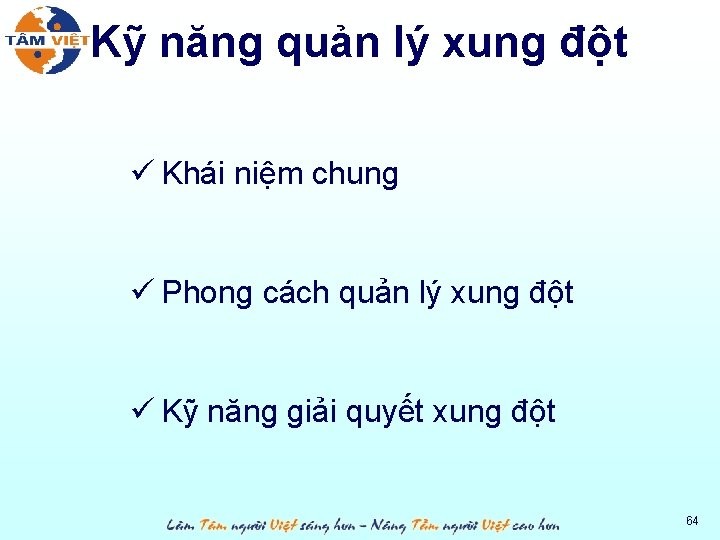 Kỹ năng quản lý xung đột ü Khái niệm chung ü Phong cách quản