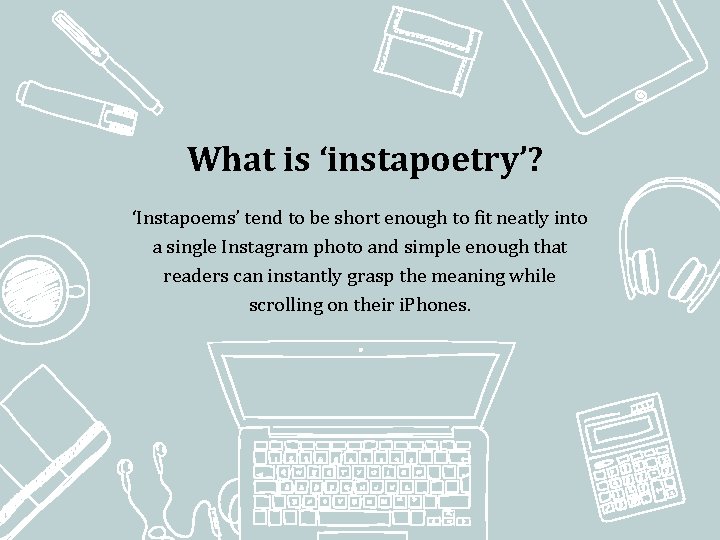 What is ‘instapoetry’? ‘Instapoems’ tend to be short enough to fit neatly into a