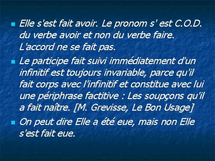 Elle s'est fait avoir. Le pronom s' est C. O. D. du verbe avoir