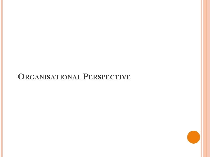 ORGANISATIONAL PERSPECTIVE 