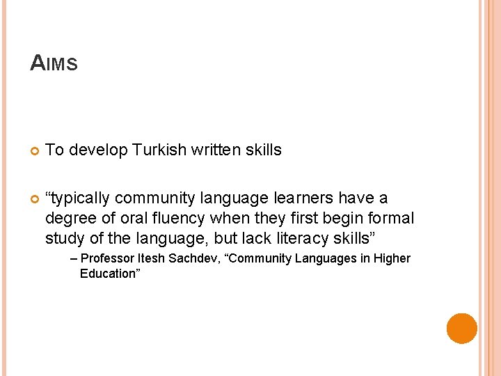 AIMS To develop Turkish written skills “typically community language learners have a degree of