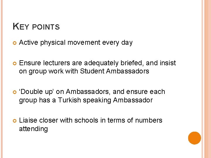 KEY POINTS Active physical movement every day Ensure lecturers are adequately briefed, and insist