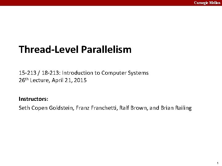 Carnegie Mellon Thread-Level Parallelism 15 -213 / 18 -213: Introduction to Computer Systems 26