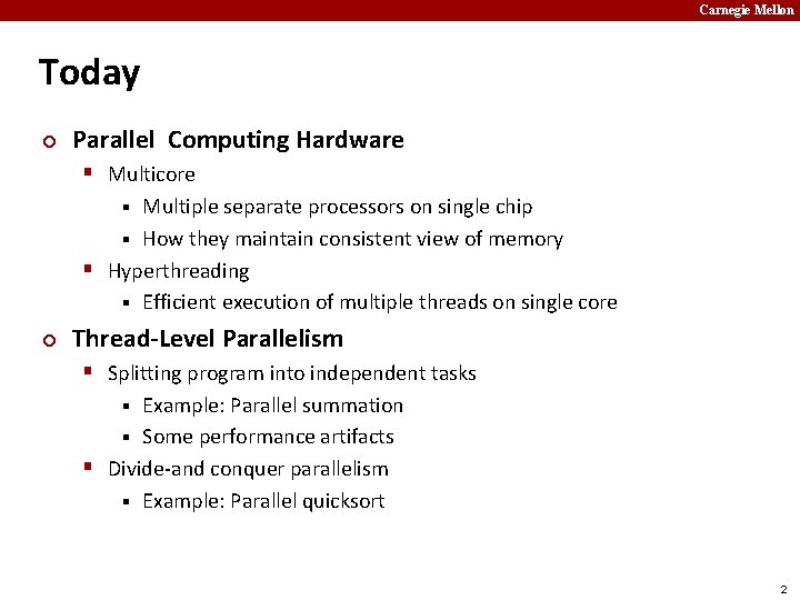 Carnegie Mellon Today ¢ Parallel Computing Hardware § Multicore Multiple separate processors on single