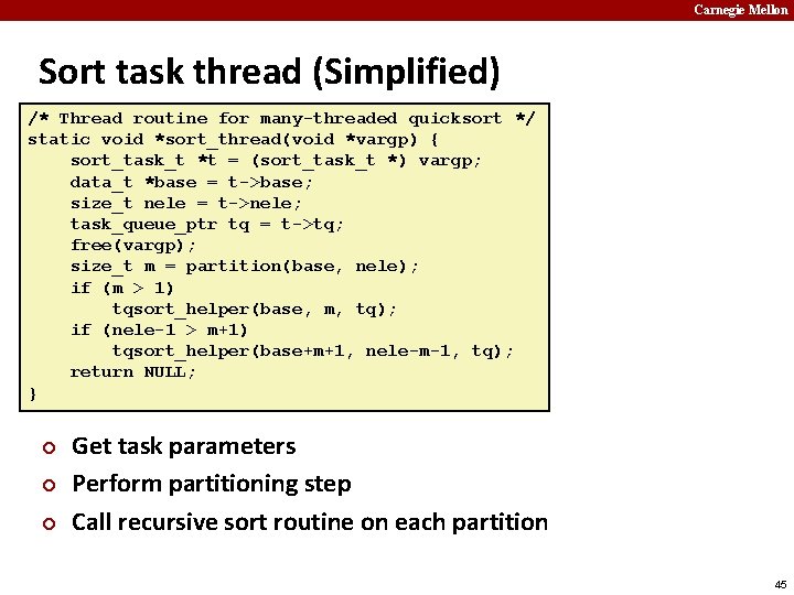 Carnegie Mellon Sort task thread (Simplified) /* Thread routine for many-threaded quicksort */ static