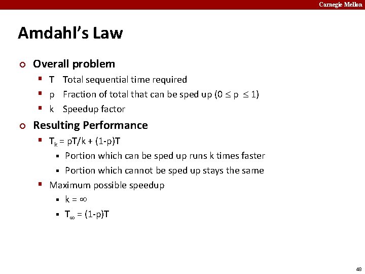 Carnegie Mellon Amdahl’s Law ¢ Overall problem § T Total sequential time required §